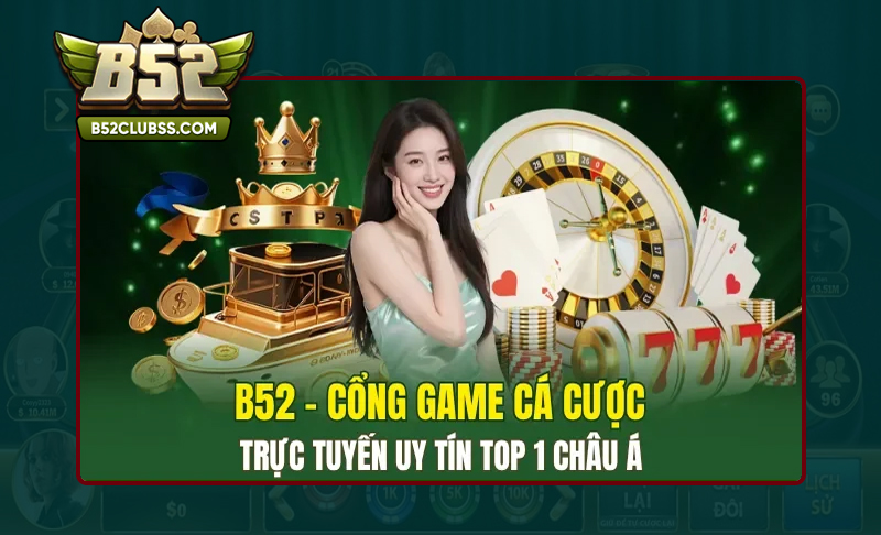 Đánh giá cổng game B52 có thực sự uy tín
