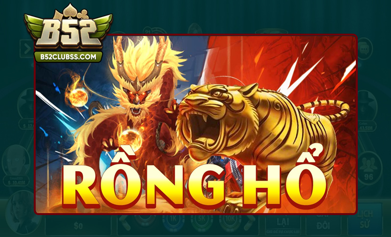 Hiểu rõ về Game bài Rồng Hổ B52 Club là gì?
