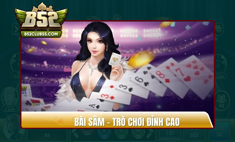 Đôi nét biết về Sâm B52 Club