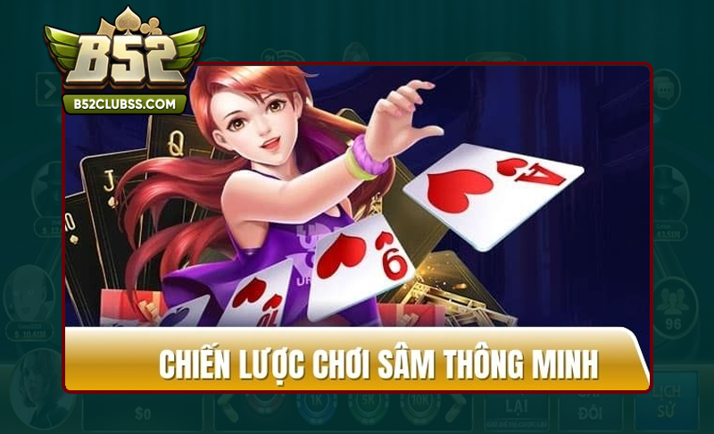 Cao thủ chia sẻ kinh nghiệm chơi Sâm tại B52 Club
