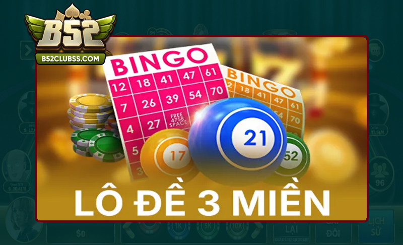 Khám phá siêu phẩm Lô đề 3 miền tại B52 Club