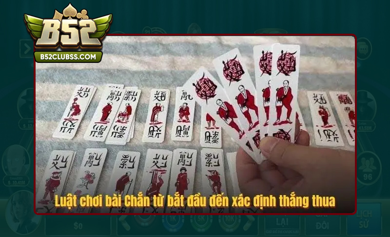 Nắm rõ luật chơi bài Chắn B52 Club cơ bản