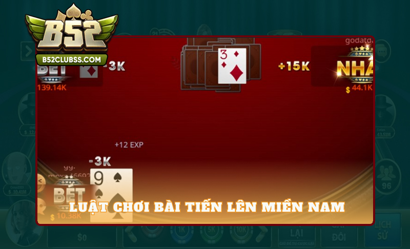 Nắm rõ luật chơi trong Tiến lên miền nam B52 Club là gì?