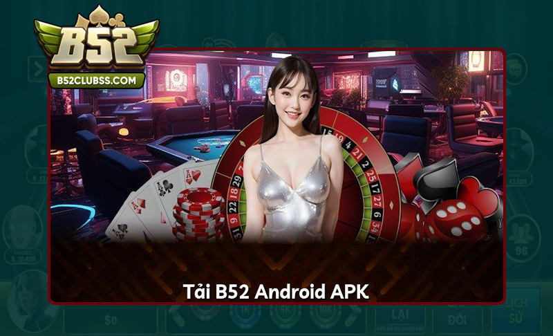 Các bước tải app B52 Club cho hệ điều hành Android
