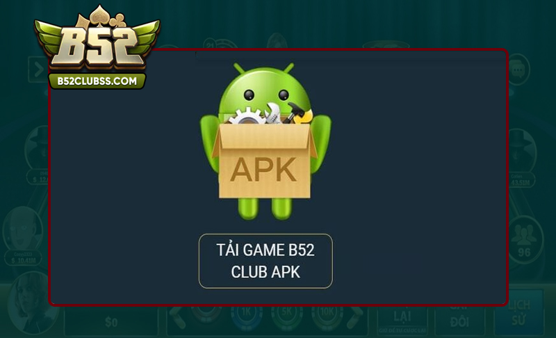 Các bước tải app B52 Club cho hệ điều hành APK