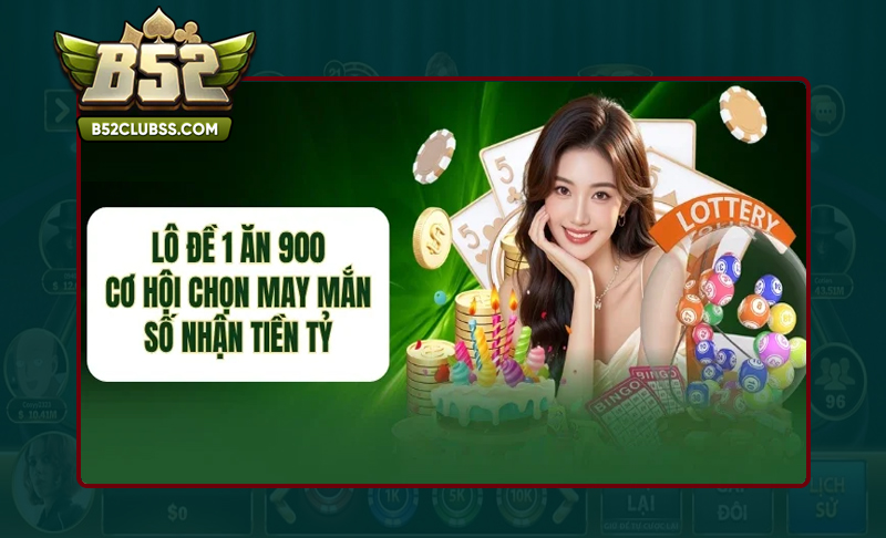 Tỷ lệ thưởng tại game lô đề B52 Club luôn hấp dẫn
